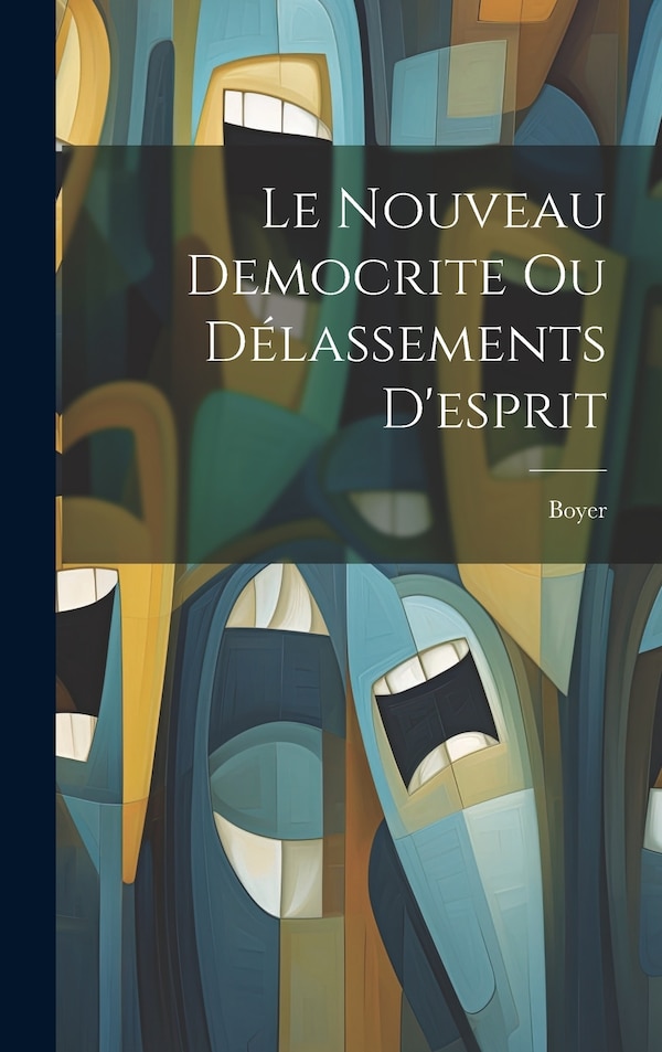 Le Nouveau Democrite Ou Délassements D'esprit by Boyer, Hardcover | Indigo Chapters