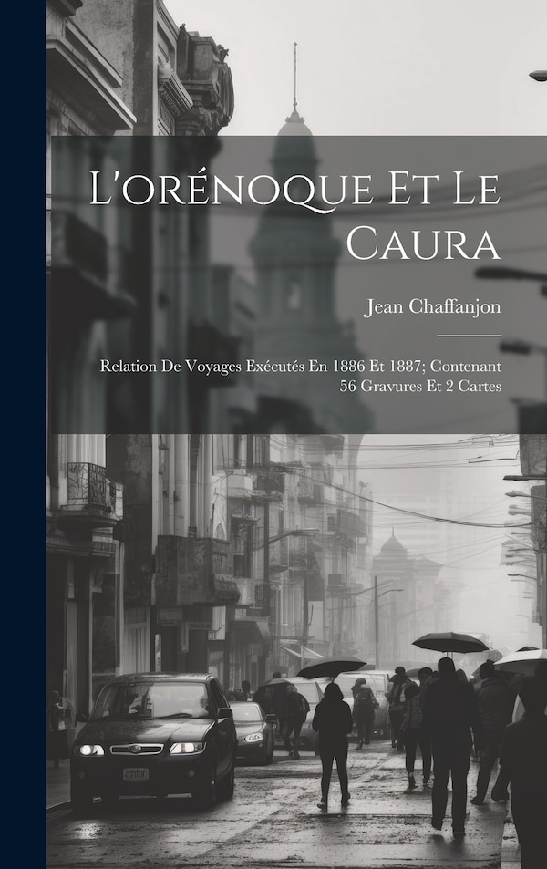 L'orénoque Et Le Caura by Jean Chaffanjon, Hardcover | Indigo Chapters