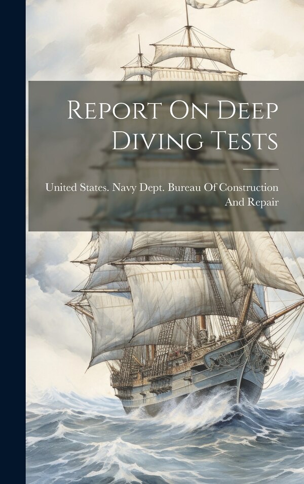 Report On Deep Diving Tests by United States Navy Dept Bureau of C, Hardcover | Indigo Chapters