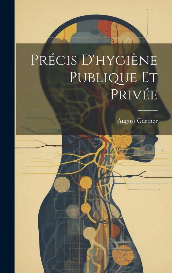 Précis D'hygiène Publique Et Privée by August Gärtner, Hardcover | Indigo Chapters