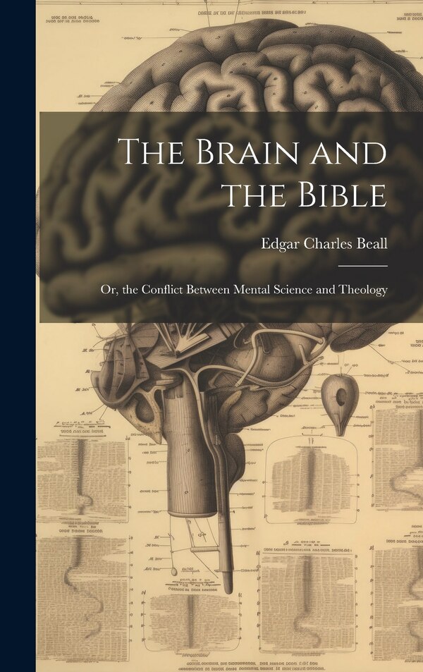 The Brain and the Bible by Edgar Charles Beall, Hardcover | Indigo Chapters