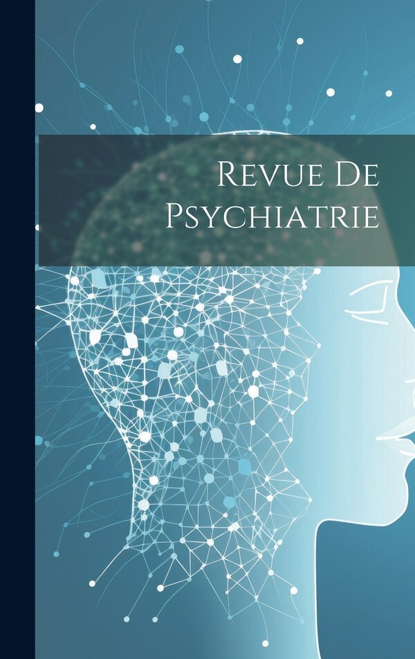 Revue De Psychiatrie by Anonymous, Hardcover | Indigo Chapters