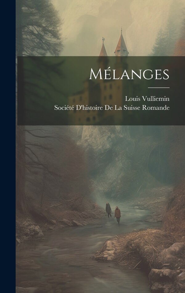 Mélanges by Louis Vulliemin, Hardcover | Indigo Chapters
