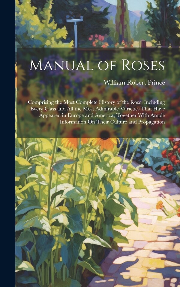 Manual of Roses by William Robert Prince, Hardcover | Indigo Chapters