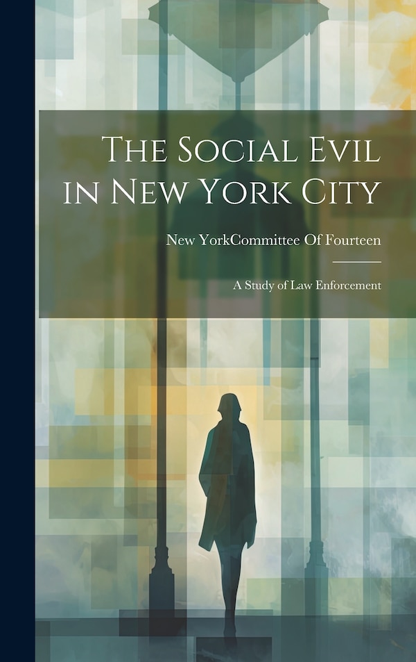 The Social Evil in New York City by New York (N Y ) Committee of Fourteen, Hardcover | Indigo Chapters