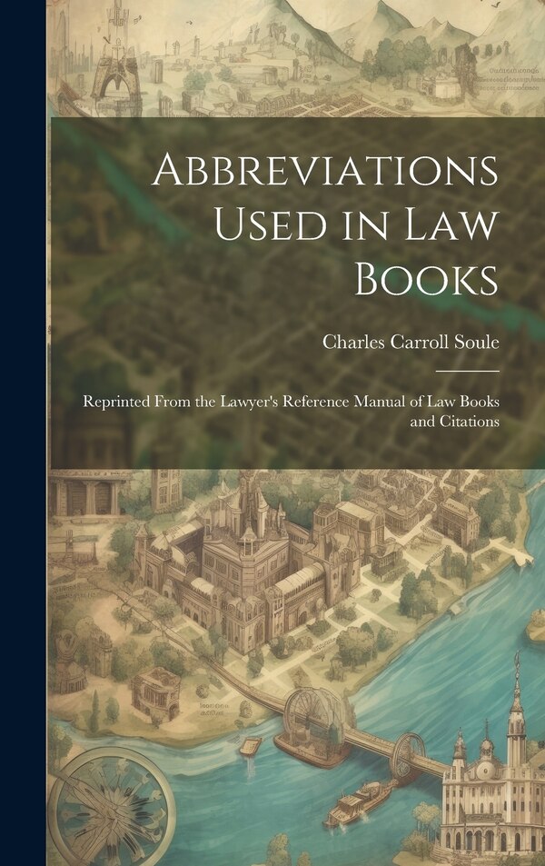 Abbreviations Used in Law Books by Charles Carroll Soule, Hardcover | Indigo Chapters