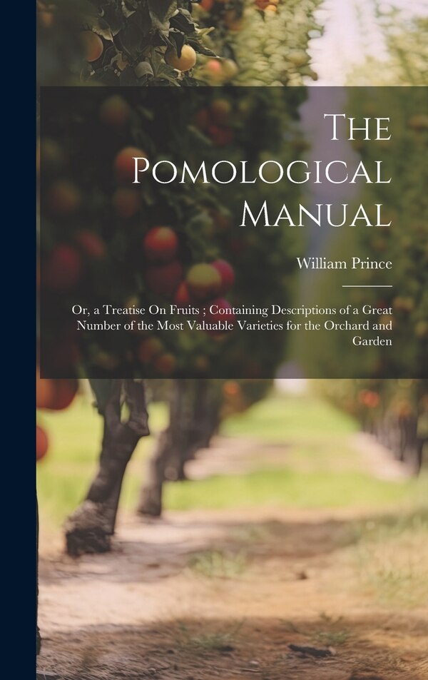The Pomological Manual by William Prince, Hardcover | Indigo Chapters