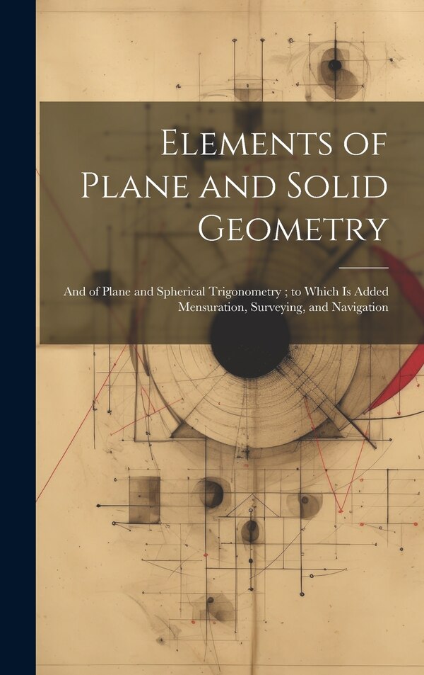Elements of Plane and Solid Geometry by Anonymous, Hardcover | Indigo Chapters
