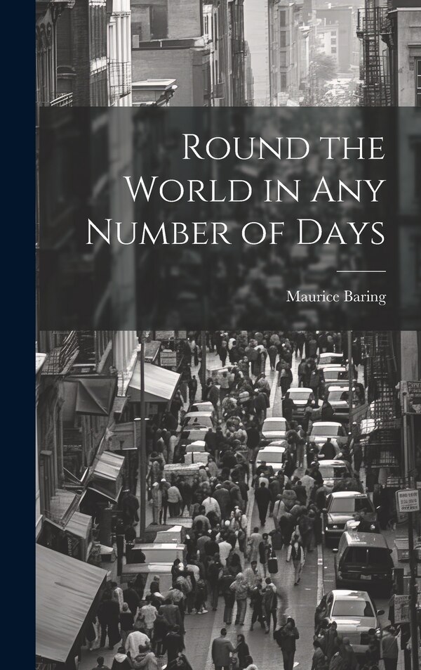 Round the World in Any Number of Days by Maurice Baring, Hardcover | Indigo Chapters