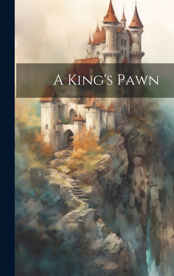 A King's Pawn by Anonymous Anonymous, Hardcover | Indigo Chapters