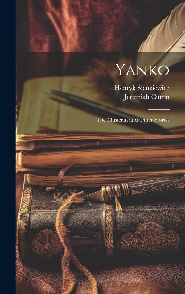 Yanko by Henryk Sienkiewicz, Hardcover | Indigo Chapters