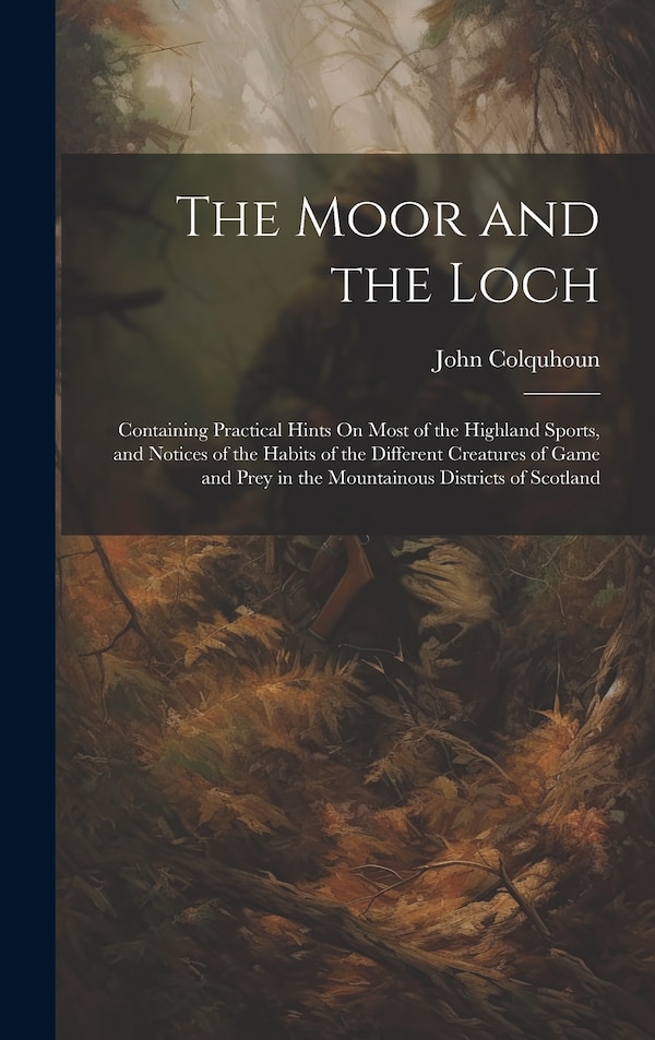 The Moor and the Loch by John Colquhoun, Hardcover | Indigo Chapters