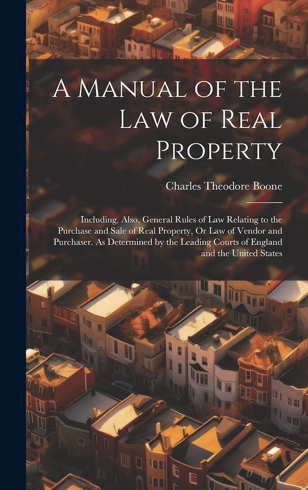 A Manual of the Law of Real Property by Charles Theodore Boone, Hardcover | Indigo Chapters
