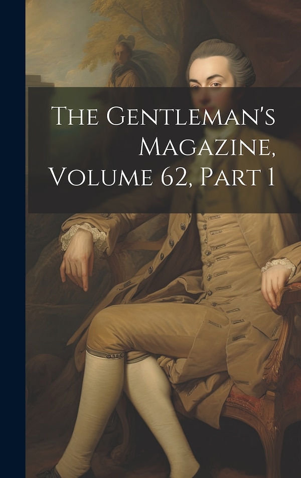 The Gentleman's Magazine Volume 62 part 1 by Anonymous Anonymous, Hardcover | Indigo Chapters