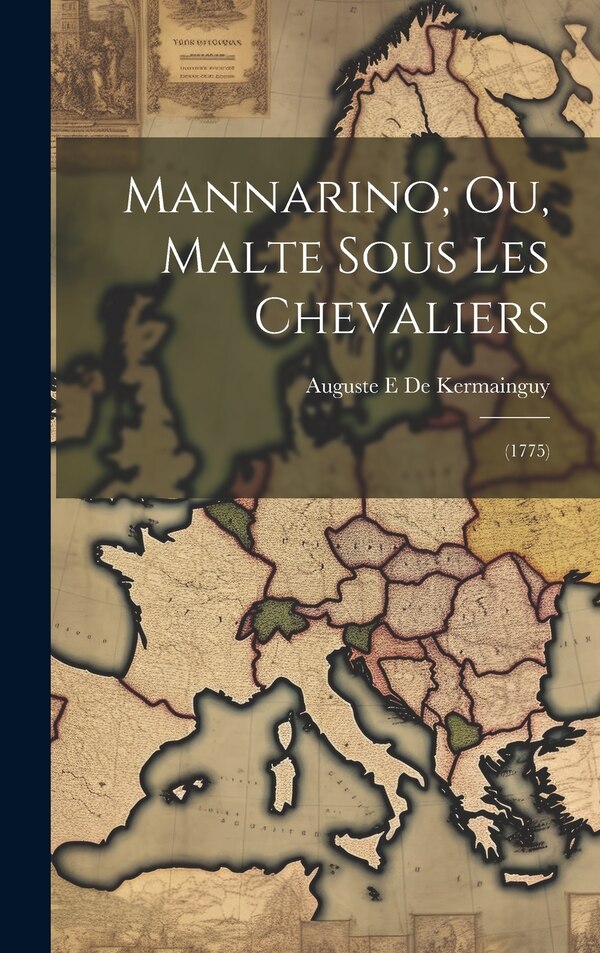 Mannarino; Ou Malte Sous Les Chevaliers by Auguste E De Kermainguy, Hardcover | Indigo Chapters