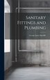 Sanitary Fittings and Plumbing by George Lister Sutcliffe, Hardcover | Indigo Chapters