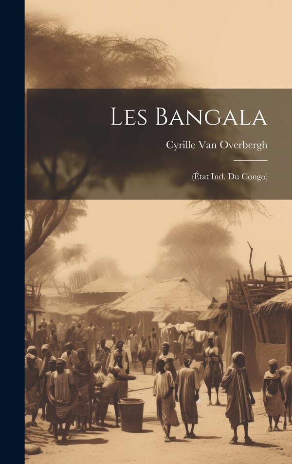 Les Bangala by Cyrille Van Overbergh, Hardcover | Indigo Chapters