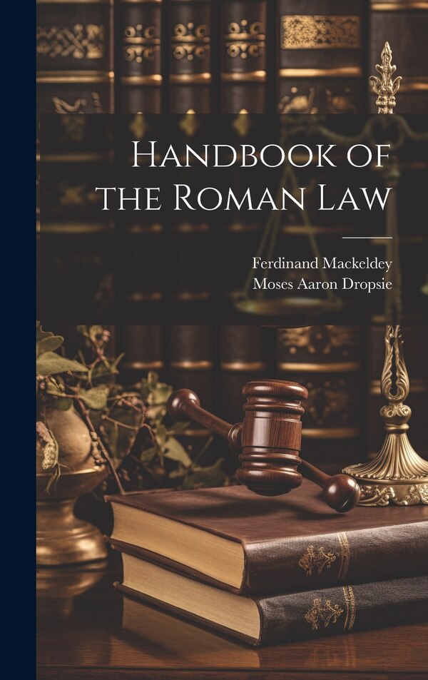 Handbook of the Roman Law by Ferdinand Mackeldey, Hardcover | Indigo Chapters