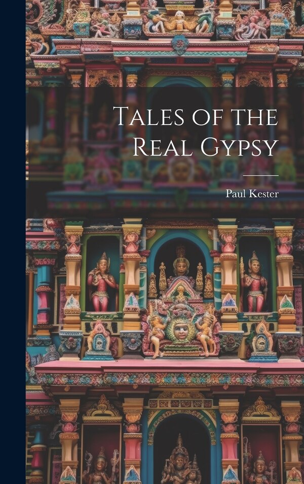 Tales of the Real Gypsy by Paul Kester, Hardcover | Indigo Chapters