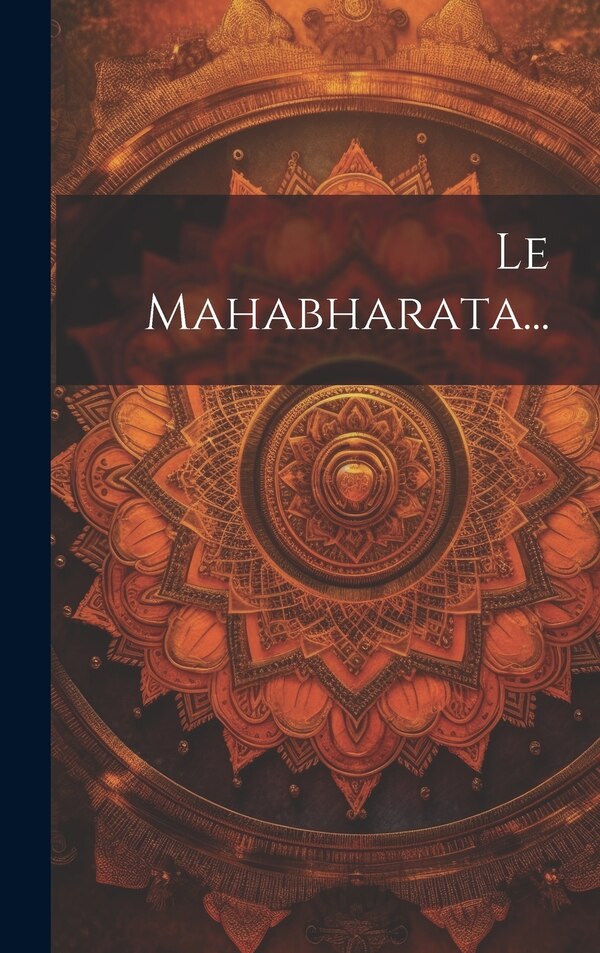 Le Mahabharata. by Anonymous, Hardcover | Indigo Chapters
