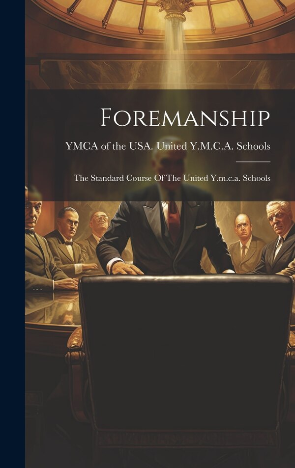 Foremanship by YMCA of the USA United Y M C a Scho, Hardcover | Indigo Chapters