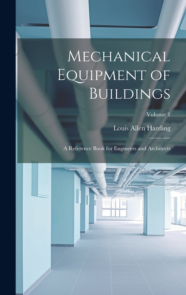 Mechanical Equipment of Buildings by Louis Allen Harding, Hardcover | Indigo Chapters
