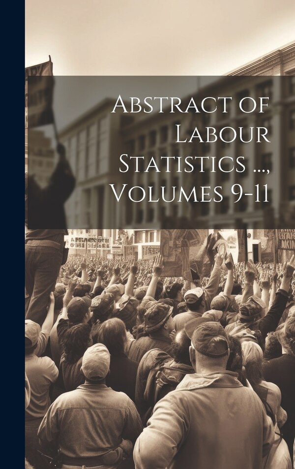 Abstract of Labour Statistics by Anonymous, Hardcover | Indigo Chapters