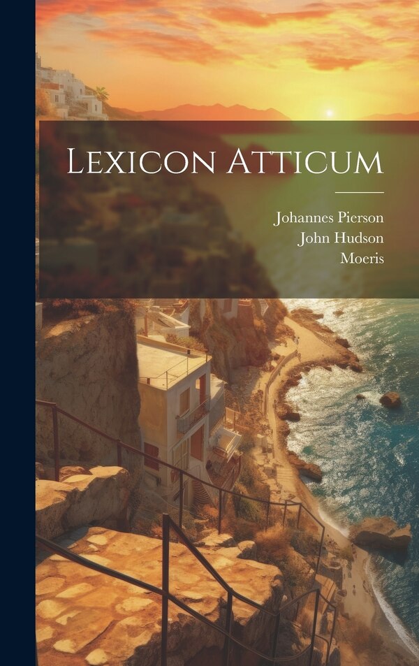 Lexicon Atticum by Moeris (grammaticus), Hardcover | Indigo Chapters