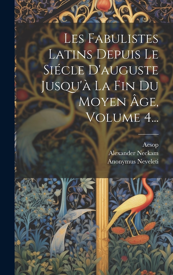 Les Fabulistes Latins Depuis Le Siécle D'auguste Jusqu'à La Fin Du Moyen Âge Volume 4. by Léopold Hervieux, Hardcover | Indigo Chapters