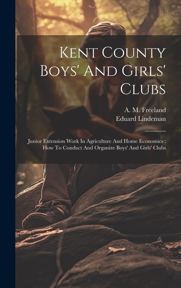 Kent County Boys' And Girls' Clubs by Eduard Lindeman, Hardcover | Indigo Chapters