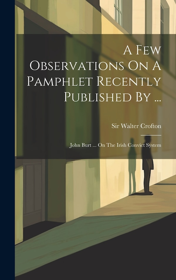 A Few Observations On A Pamphlet Recently Published By . by Walter Crofton, Hardcover | Indigo Chapters