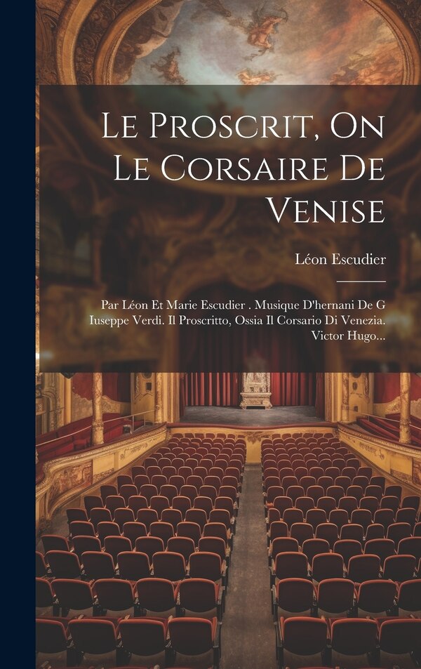 Le Proscrit On Le Corsaire De Venise by Léon Escudier, Hardcover | Indigo Chapters