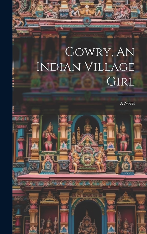 Gowry An Indian Village Girl by Anonymous, Hardcover | Indigo Chapters
