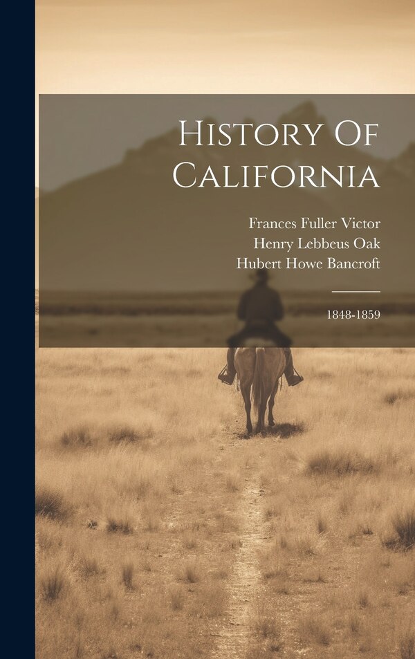 History Of California by Hubert Howe Bancroft, Hardcover | Indigo Chapters