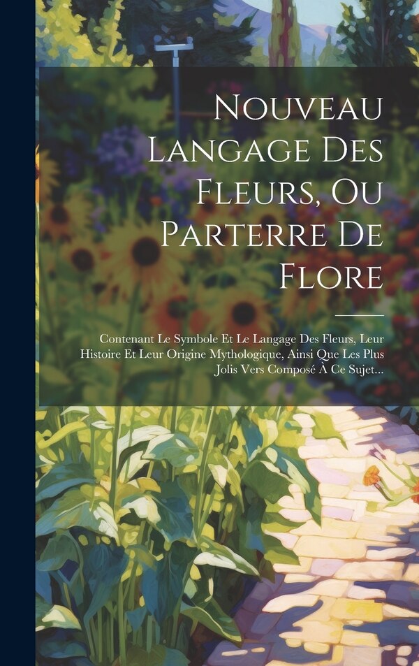 Nouveau Langage Des Fleurs Ou Parterre De Flore by Anonymous, Hardcover | Indigo Chapters