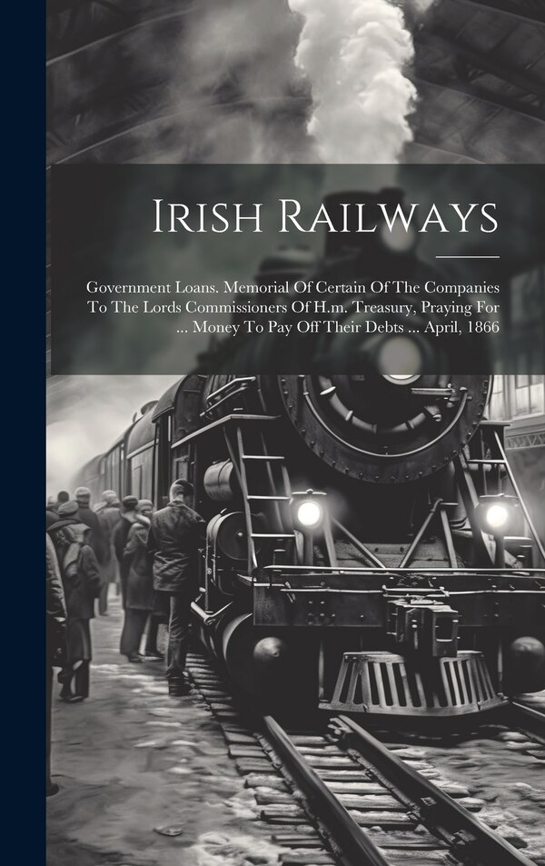 Irish Railways by Anonymous Anonymous, Hardcover | Indigo Chapters