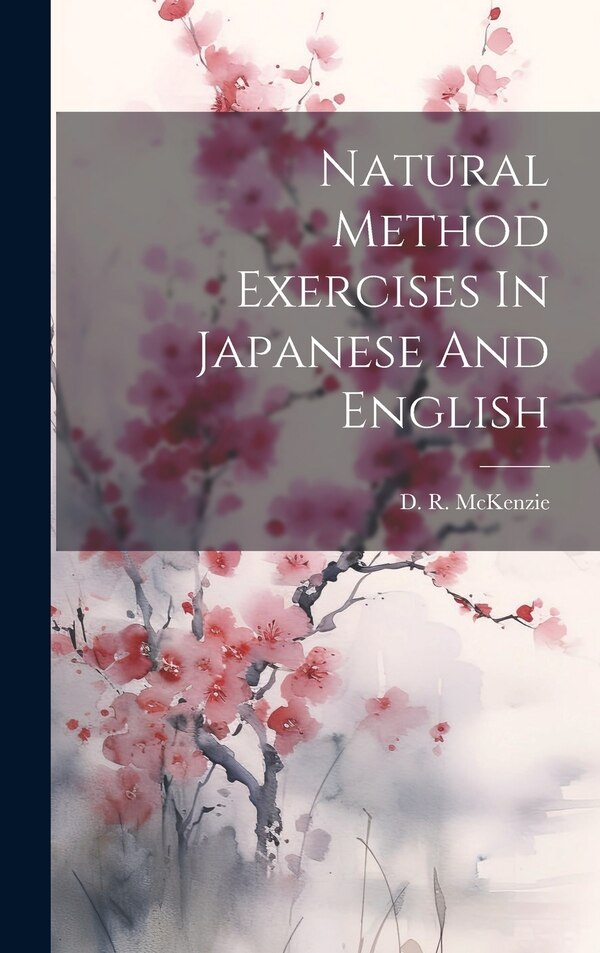Natural Method Exercises In Japanese And English by D R McKenzie, Hardcover | Indigo Chapters