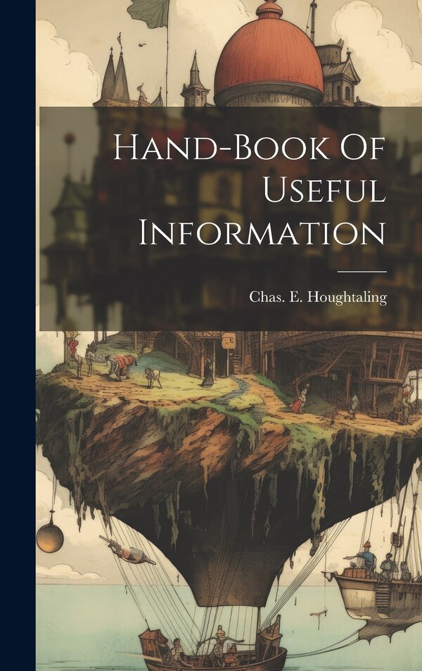 Hand-book Of Useful Information by Chas E Houghtaling, Hardcover | Indigo Chapters