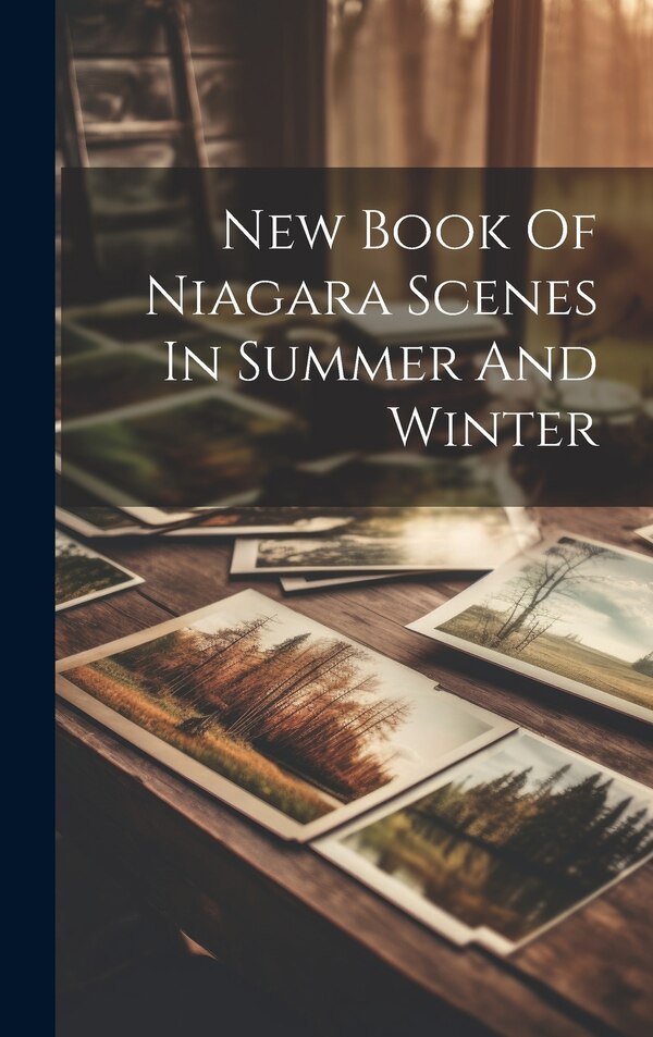 New Book Of Niagara Scenes In Summer And Winter by Anonymous Anonymous, Hardcover | Indigo Chapters