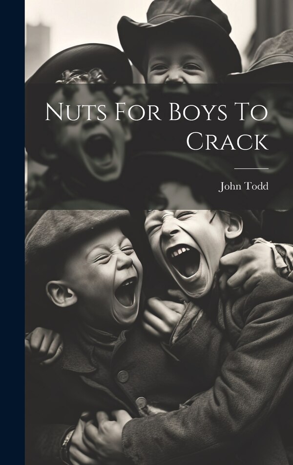 Nuts For Boys To Crack by John Todd, Hardcover | Indigo Chapters