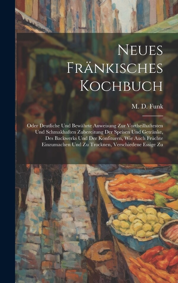 Neues Fränkisches Kochbuch by M D Funk, Hardcover | Indigo Chapters