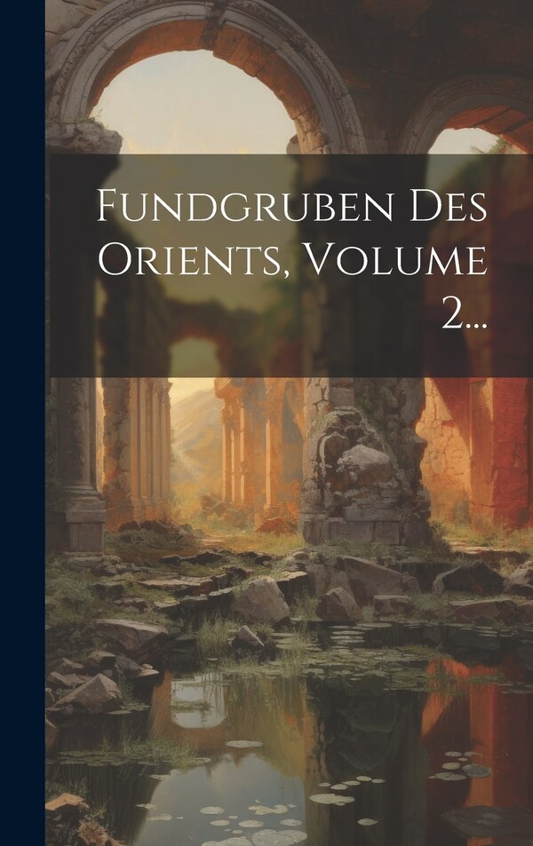 Fundgruben Des Orients Volume 2. by Anonymous, Hardcover | Indigo Chapters