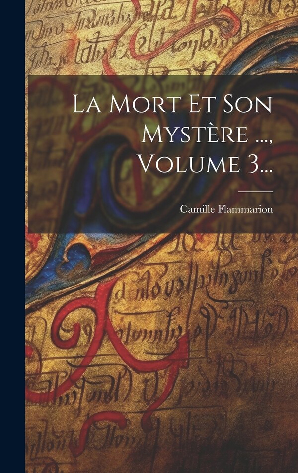 La Mort Et Son Mystère by Camille Flammarion, Hardcover | Indigo Chapters