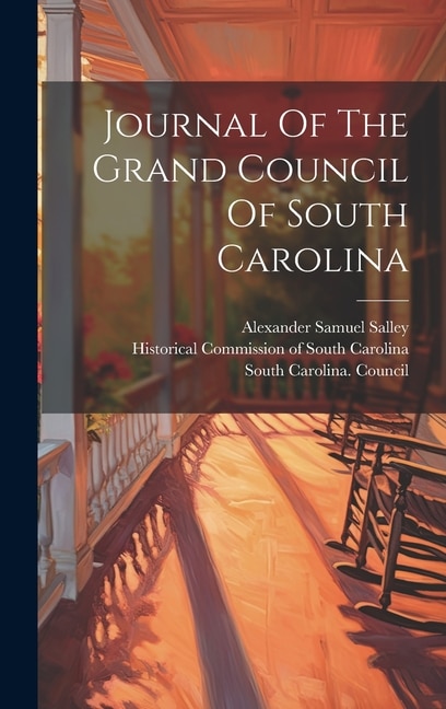 Journal Of The Grand Council Of South Carolina by South Carolina Council, Hardcover | Indigo Chapters