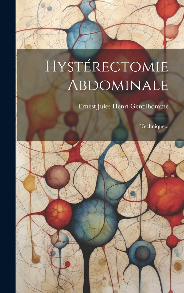 Hystérectomie Abdominale by Ernest Jules Henri Gentilhomme, Hardcover | Indigo Chapters