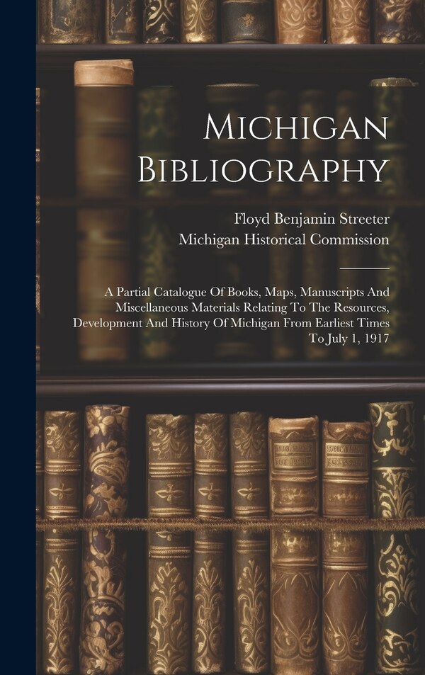 Michigan Bibliography by Michigan Historical Commission, Hardcover | Indigo Chapters