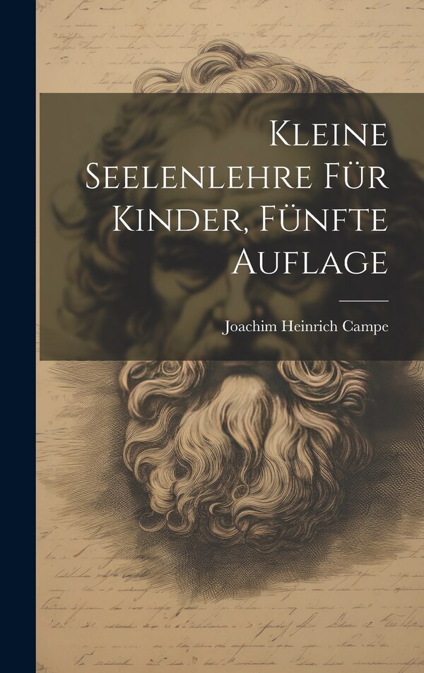 Kleine Seelenlehre für Kinder Fünfte Auflage by Joachim Heinrich Campe, Hardcover | Indigo Chapters
