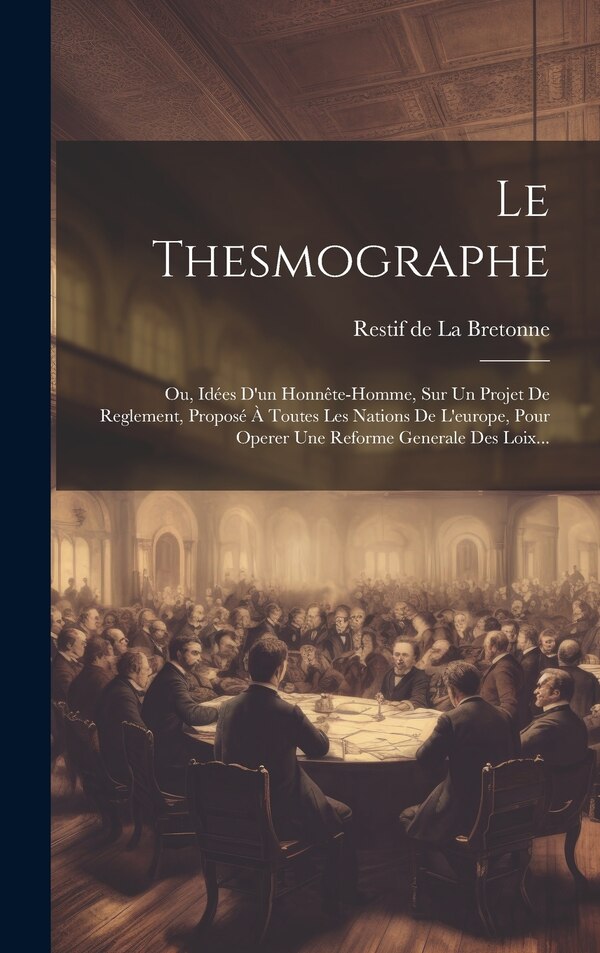 Le Thesmographe by Restif De La Bretonne, Hardcover | Indigo Chapters