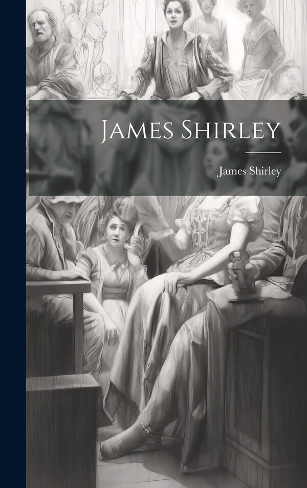 James Shirley, Hardcover | Indigo Chapters