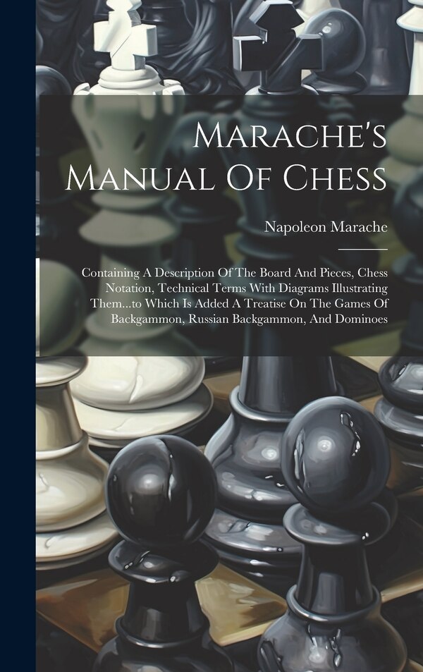 Marache's Manual Of Chess by Napoleon Marache, Hardcover | Indigo Chapters